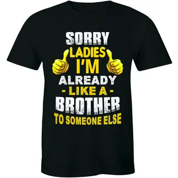 Извините, дамы, я уже как брат, забавная мужская футболка с зоной дружбы для свиданий