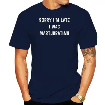 Мужская футболка Извините, я опоздал, я мастурбировал Версия 2 Женская футболка